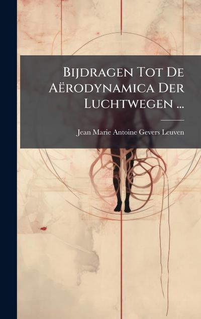 Bijdragen Tot De Aërodynamica Der Luchtwegen ...