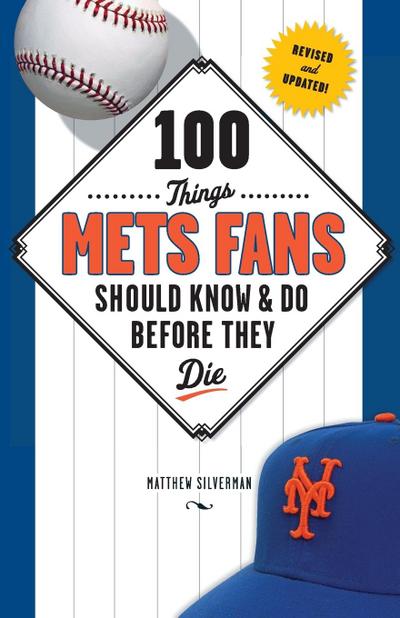 100 Things Mets Fans Should Know & Do Before They Die