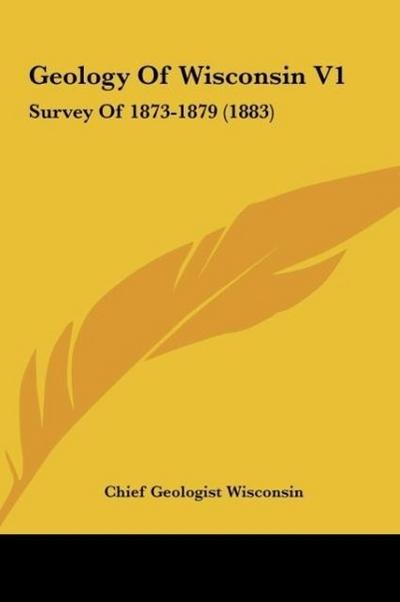 Geology Of Wisconsin V1 - Chief Geologist Wisconsin