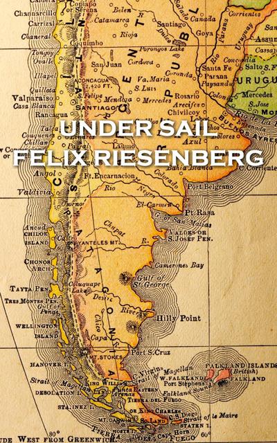 Riesenberg, F: FELIX RIESENBERG - UNDER SAIL