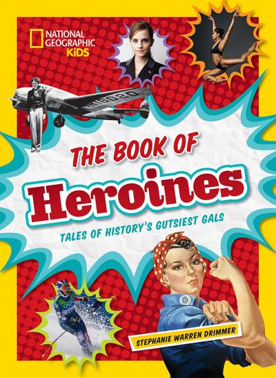 The Book of Heroines: Tales of History’s Gutsiest Gals