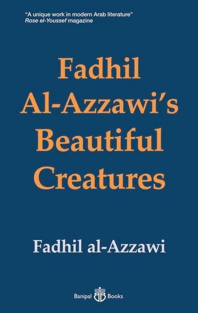 Al-Azzawi, F: Fadhil Al-Azzawi’s Beautiful Creatures