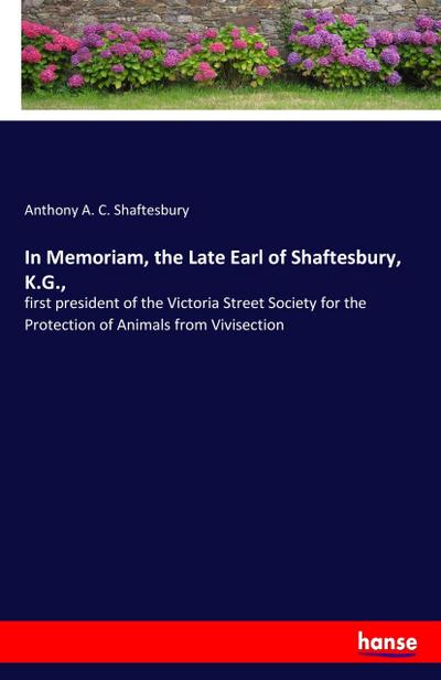 In Memoriam, the Late Earl of Shaftesbury, K.G.