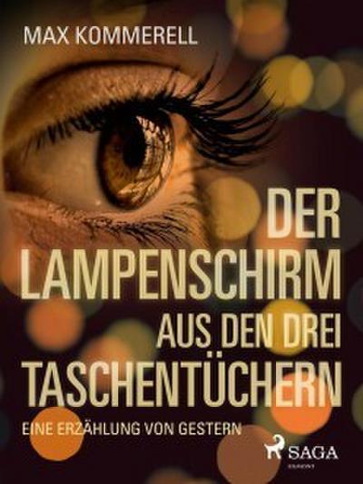 Der Lampenschirm aus den drei Tachentüchern. Eine Erzählung von gestern