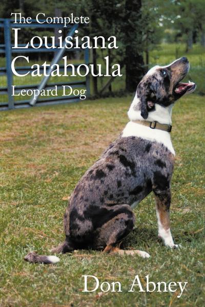 The Complete Louisiana Catahoula Leopard Dog