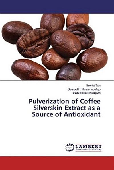 Pulverization of Coffee Silverskin Extract as a Source of Antioxidant