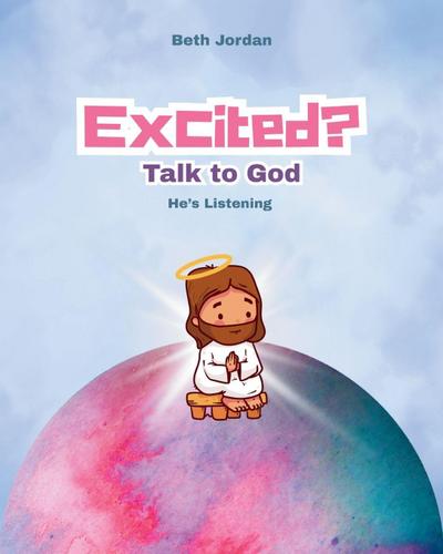 Excited? Talk to God