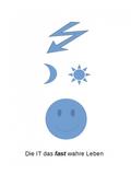 Die IT das fast wahre Leben