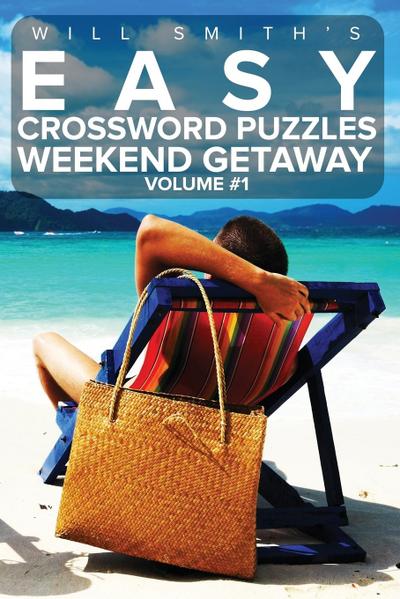 Smith, W: Easy Crossword Puzzles Weekend Getaway - Volume 1