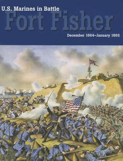 U.S. Marines in Battle: Fort Fisher, December 1864-January 1865