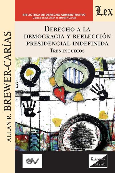 DERECHO A LA DEMOCRACIA Y REELECCIÓN PRESIDENCIAL INDEFINIDA