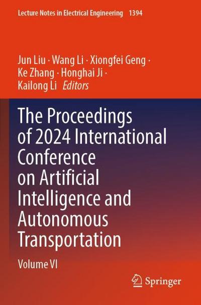 The Proceedings of 2024 International Conference on Artificial Intelligence and Autonomous Transportation