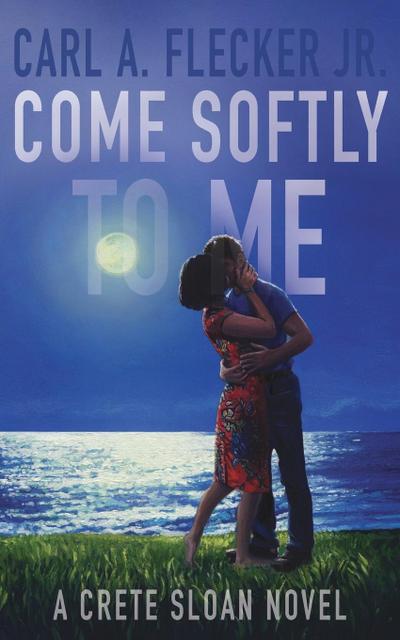 Come Softly to Me: A Crete Sloan Novel