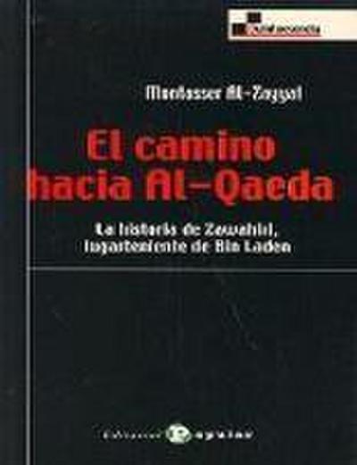 El camino hacia Al-Qaeda : la historia de Zawahiri, lugarteniente de Bin Laden