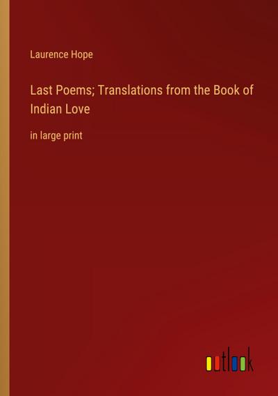 Last Poems; Translations from the Book of Indian Love