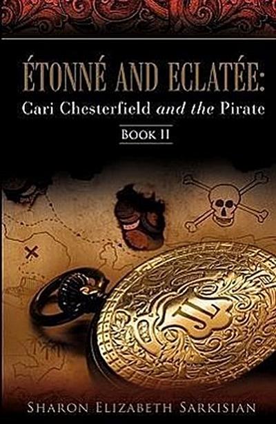 Étonné and Eclatée: Cari Chesterfield and the Pirate