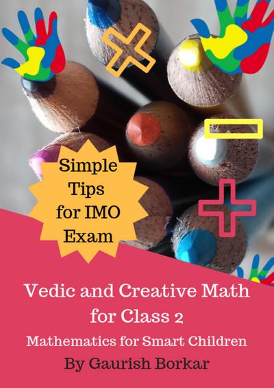 Vedic and Creative Math for Class 2 (Vedic Math, #4)