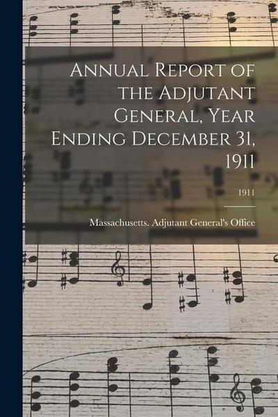 Annual Report of the Adjutant General, Year Ending December 31, 1911; 1911