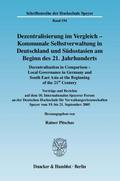 Dezentralisierung im Vergleich - Kommunale Selbstverwaltung in Deutschland und Südostasien am Beginn des 21. Jahrhunderts - Decentralization in Comparison - Local Governance in Germany and South East Asia in the Beginning of the 21st Century.