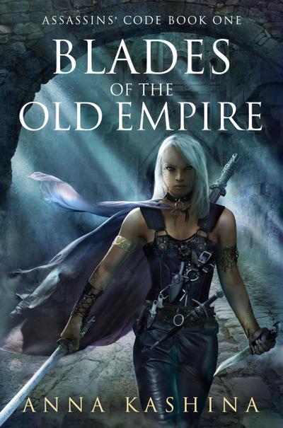 Blades of the Old Empire (Assassins’ Code, #1)