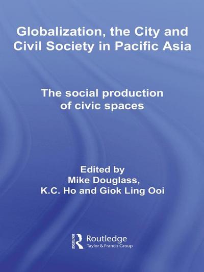 Globalization, the City and Civil Society in Pacific Asia