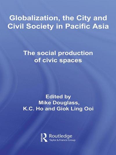 Globalization, the City and Civil Society in Pacific Asia