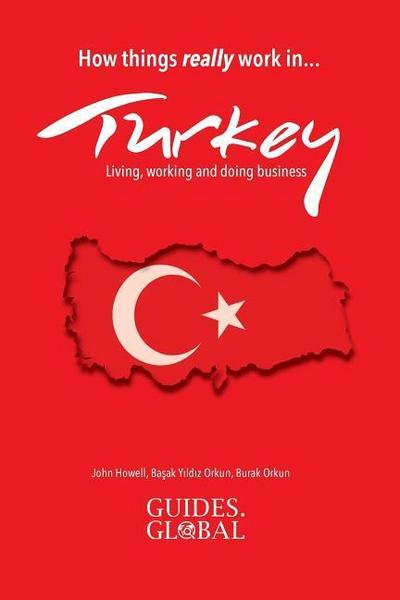 How Things Really Work in Turkey: Living, Working and Doing Business