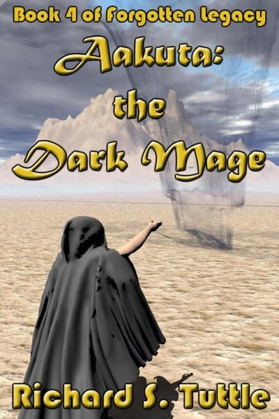 Aakuta: the Dark Mage (Forgotten Legacy #4)