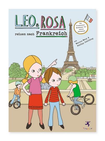 Leo und Rosa reisen nach Frankreich: Ein Frankreich-Abenteuer für kleine Entdecker