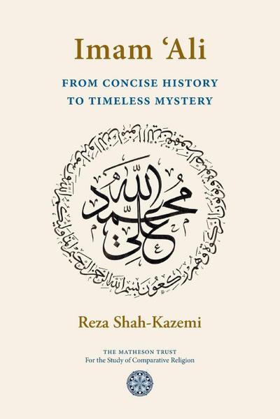 Imam ’Ali From Concise History to Timeless Mystery