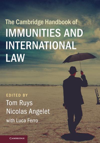 The Cambridge Handbook of Immunities and International Law