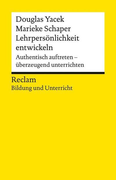 Lehrpersönlichkeit entwickeln. Authentisch auftreten - überzeugend unterrichten