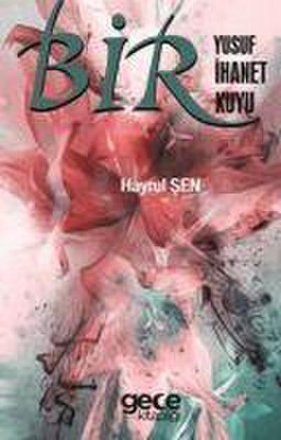 Bir Yusuf Bir Ihanet Bir Kuyu