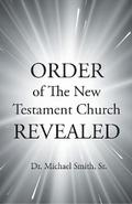 ORDER of The New Testament Church REVEALED