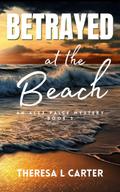 Betrayed at the Beach: An Alex Paige Travel Mystery Book 3 (Alex Paige Travel Mysteries, #3)