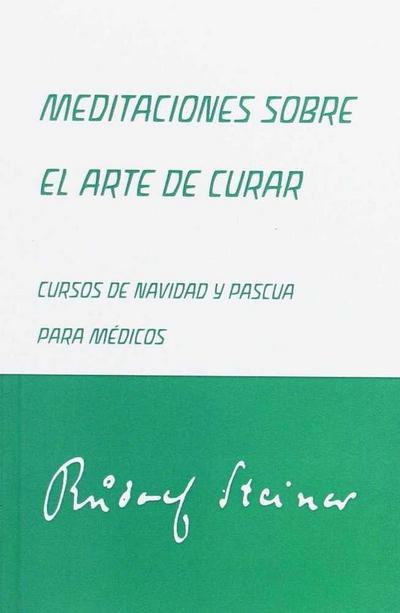 Meditaciones sobre el arte de curar : cursos de Navidad y Pascua para médicos
