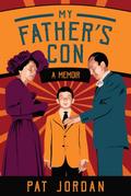 My Father’s Con: A Memoir