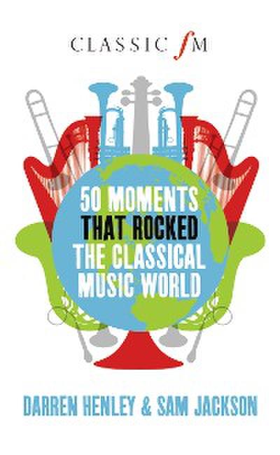 50 Moments that Rocked the Classical Music World