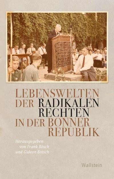 Lebenswelten der radikalen Rechten in der Bonner Republik