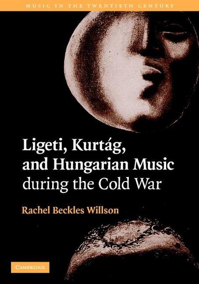 Ligeti, Kurtag, and Hungarian Music During the Cold War