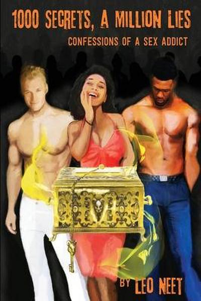 1000 Secrets, a Million Lies: Confessions of a Sex Addict