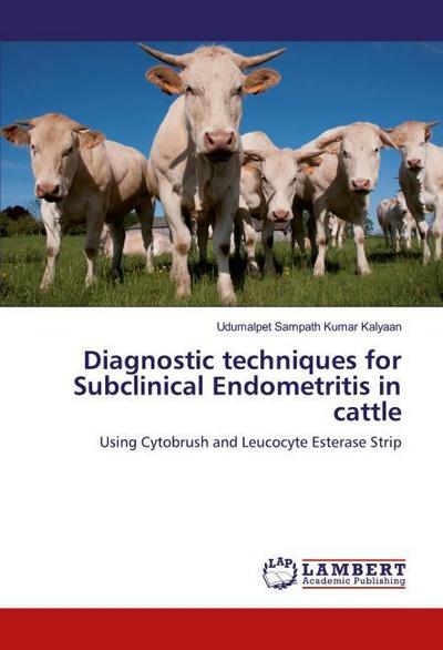Diagnostic techniques for Subclinical Endometritis in cattle