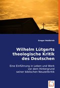 Wilhelm Lütgerts theologische Kritik des Deutschen Idealismus