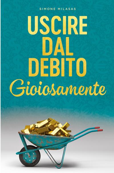 Uscire dal Debito Gioiosamente (Italian)