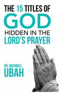 The 15 Titles of God Hidden in the Lord’s Prayer