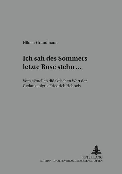 Grundmann, H: Ich sah des Sommers letzte Rose stehn ...