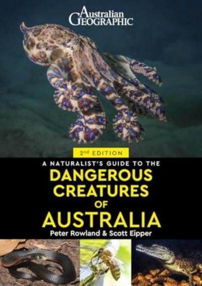 A Naturalist’s Guide to Dangerous Creatures of Australia