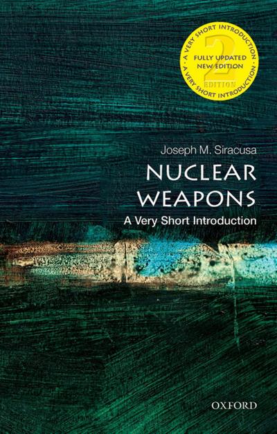 Siracusa, J: Nuclear Weapons: A Very Short Introduction