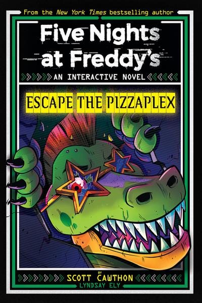 Escape the Pizzaplex (Five Nights at Freddy’s Interactive Novel #3)