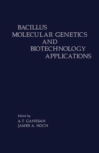 Bacillus Molecular Genetics and Biotechnology Applications